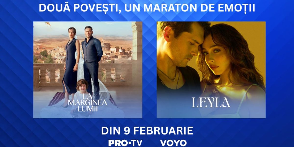 Pe 9 februarie, PRO TV debutează cu serialele inspiratoare „La marginea lumii” și „Leyla”