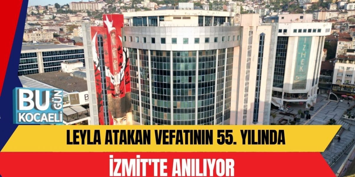 Izmit își aduce aminte de Leyla Atakan, prima femeie primar din Turcia, cu ocazia aniversării de 55 de ani de la dispariția sa Leyla Atakan, prima femeie primar din Turcia și un simbol al feminismului în administrația locală, va fi comemorată pe 11 februarie, în cadrul unui program organizat de Primăria Izmit