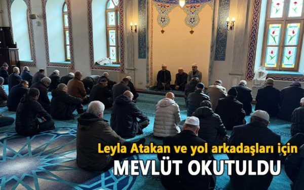 Mevlit în memoria primelor femei lider din politica turcă Fevziye Camii din İzmit a fost locul unde, vineri, s-a desfășurat un mevlit în memoria Leylei Atakan, prima femeie aleasă în funcția de primar printr-un sistem electoral uninominal în Turcia, și a colaboratorilor săi, İsmail Kolaylı, Feridun Özbay și Abdurrahman Yüksel
