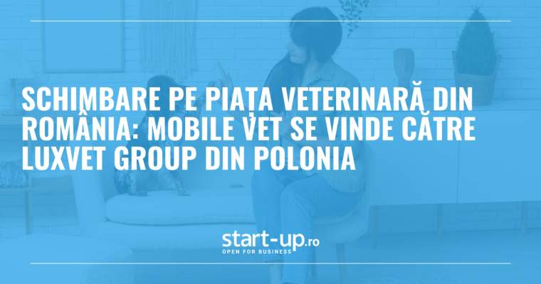 Mobile Vet, liderul pieței serviciilor veterinare integrate din România, a fost recent achiziționat de către LuxVet Group, un operator din Polonia specializat în domeniul sănătății animalelor