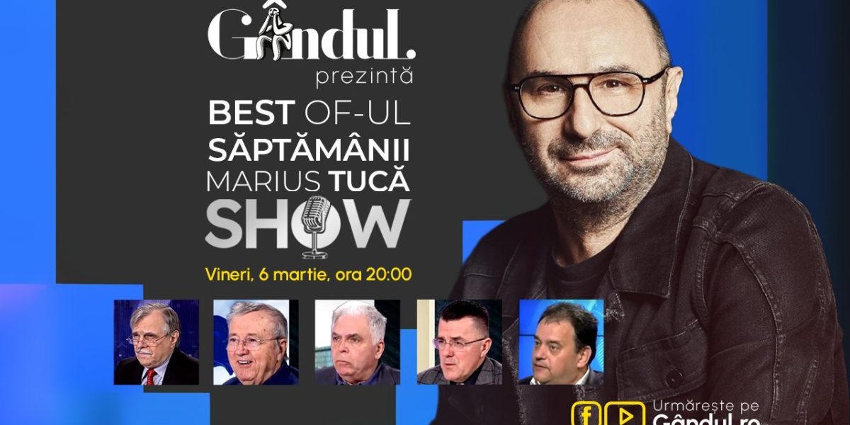 Marius Tucă Show – ediție specială „Best of”, vineri 6 martie, ora 20:00