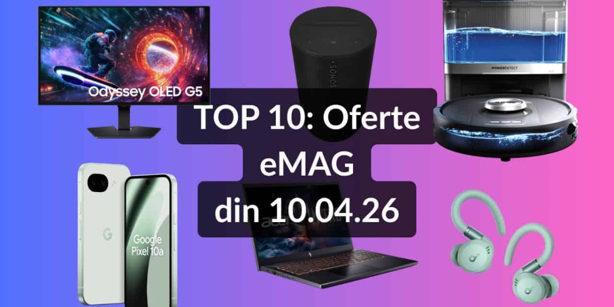 eMAG: Top oferte pe 10 aprilie! Căști Anker, telefon Android, boxă Sonos