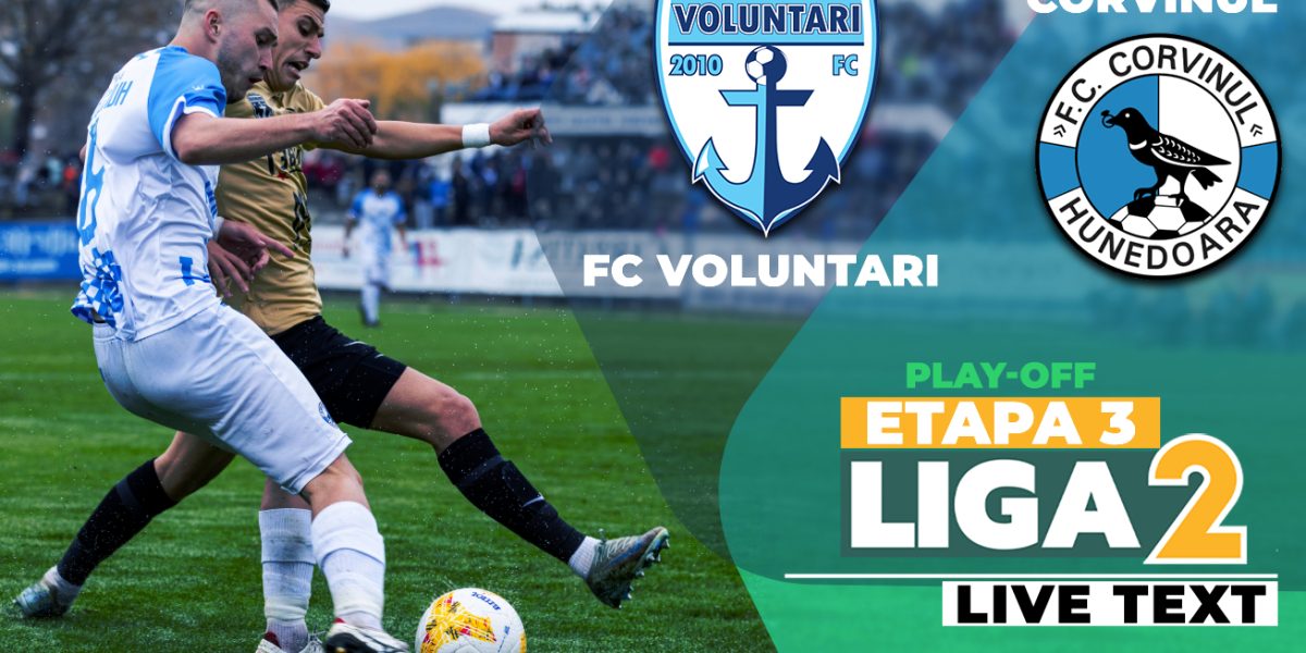 Voluntari – Corvinul, duel crucial: Ilfovenii, victorie OBLIGATORIE pentru promovare