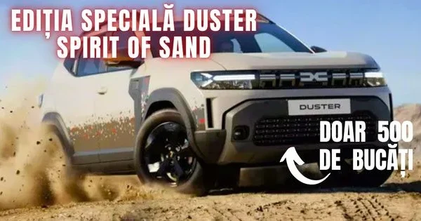 Dacia a lansat ediția specială Duster Spirit of Sand, o versiune limitată a SUV-ului popular, destinată iubitorilor de off-road și performanță