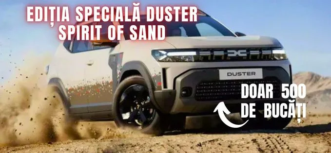 Dacia a lansat ediția specială Duster Spirit of Sand, o versiune limitată a SUV-ului popular, destinată iubitorilor de off-road și performanță