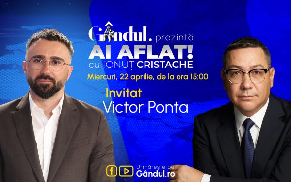 Cristache îl are invitat pe Ponta la „Ai Aflat!” pe Gândul, din 22 aprilie