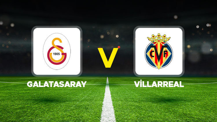 Galatasaray vs Villarreal: amical de lux