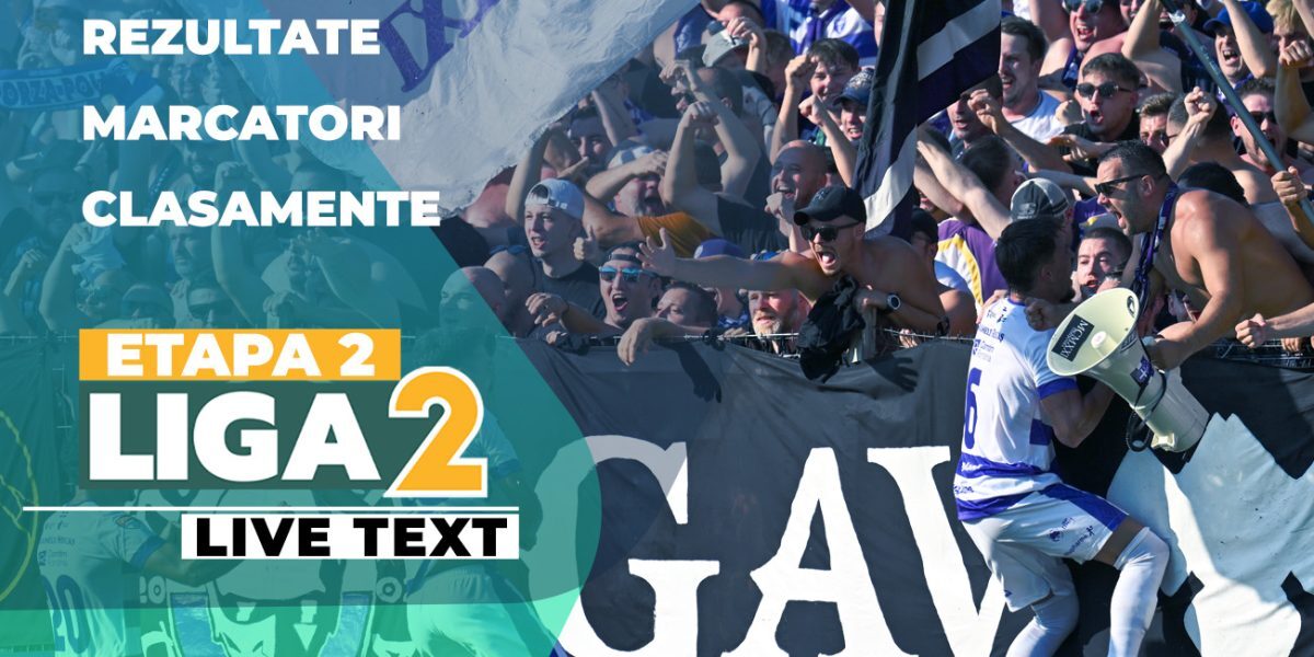 Liga 2: Începe etapa a doua, cine profită