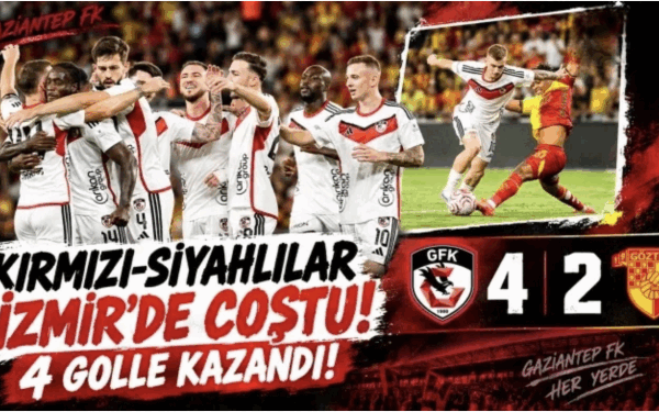 Gaziantep FK, spectacol de goluri la Izmir