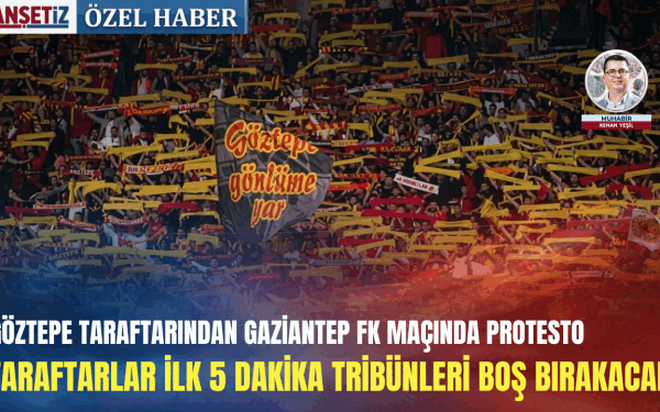 Gaziantep FK: Suporterii Goztepe protestează în primele 5 minute